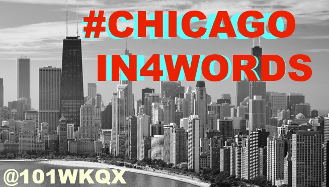 Trending Now: #CHICAGOIN4WORDS let’s hear your four words