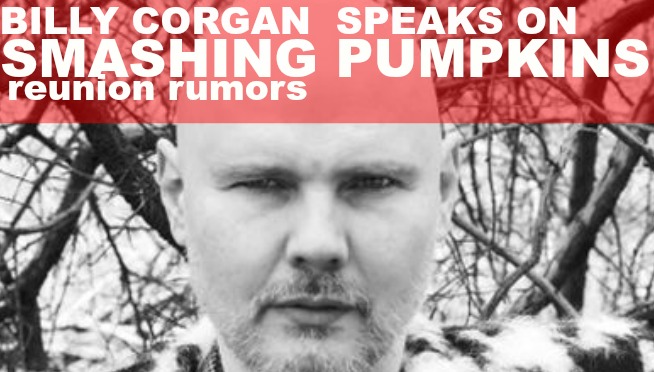 Billy Corgan speaks on the Smashing Pumpkin reunion rumors