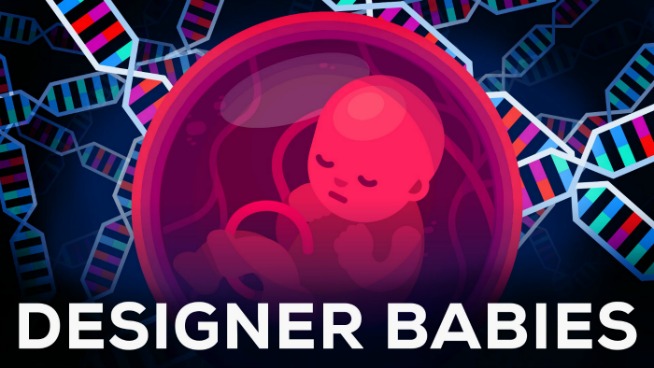 DESIGNER BABIES: Genetic Engineering is making science fiction into reality