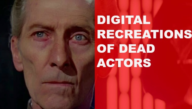Digital Recreations of Deceased actors is a growing controversy
